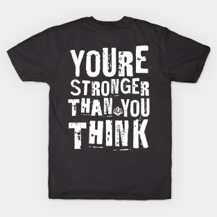 You are stronger than you think T-Shirt